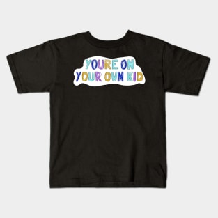 On your own kid 2 Kids T-Shirt